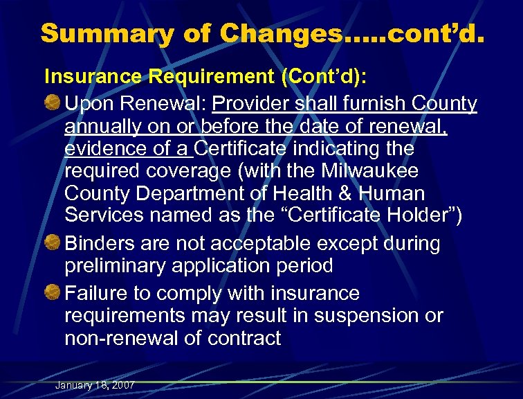 Summary of Changes…. . cont’d. Insurance Requirement (Cont’d): Upon Renewal: Provider shall furnish County