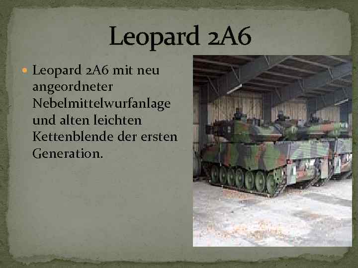  Leopard 2 A 6 mit neu angeordneter Nebelmittelwurfanlage und alten leichten Kettenblende der