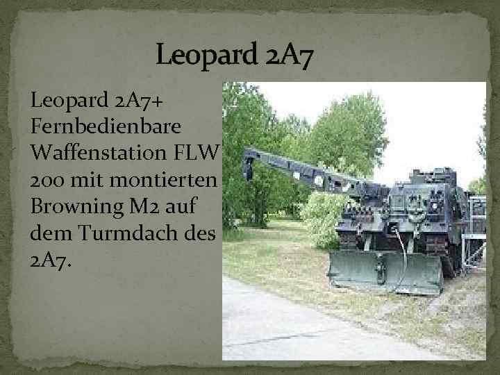  Leopard 2 A 7+ Fernbedienbare Waffenstation FLW 200 mit montierten Browning M 2