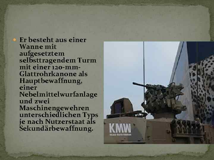  Er besteht aus einer Wanne mit aufgesetztem selbsttragendem Turm mit einer 120 -mm.