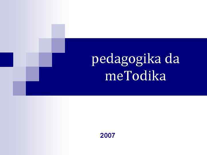 pedagogika da me. Todika 2007 