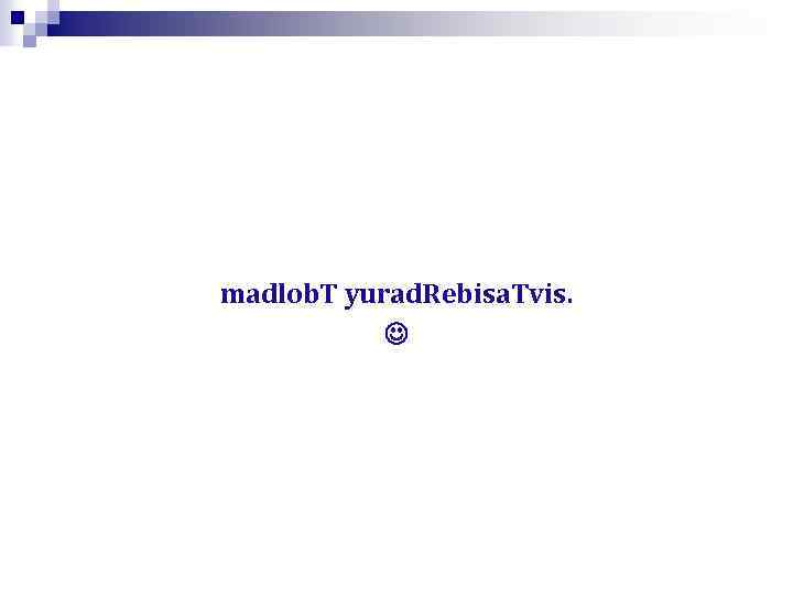 madlob. T yurad. Rebisa. Tvis. 