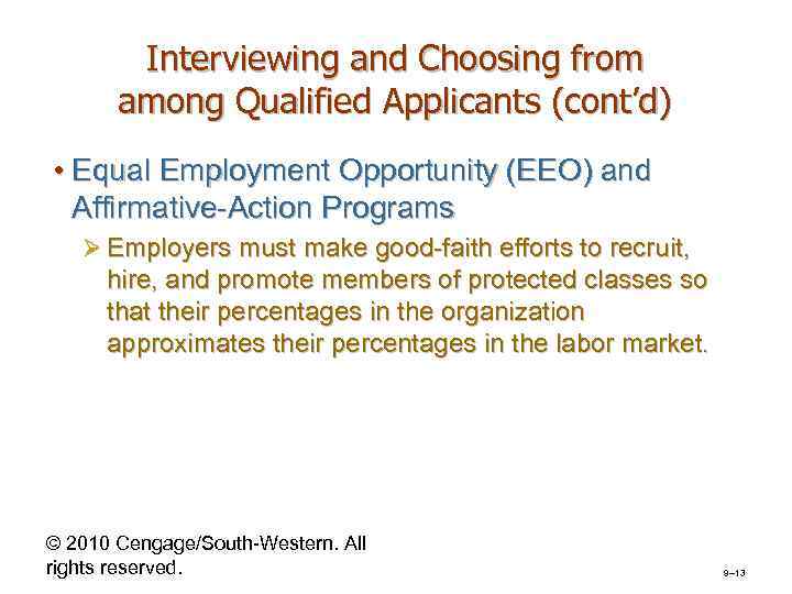 Interviewing and Choosing from among Qualified Applicants (cont’d) • Equal Employment Opportunity (EEO) and