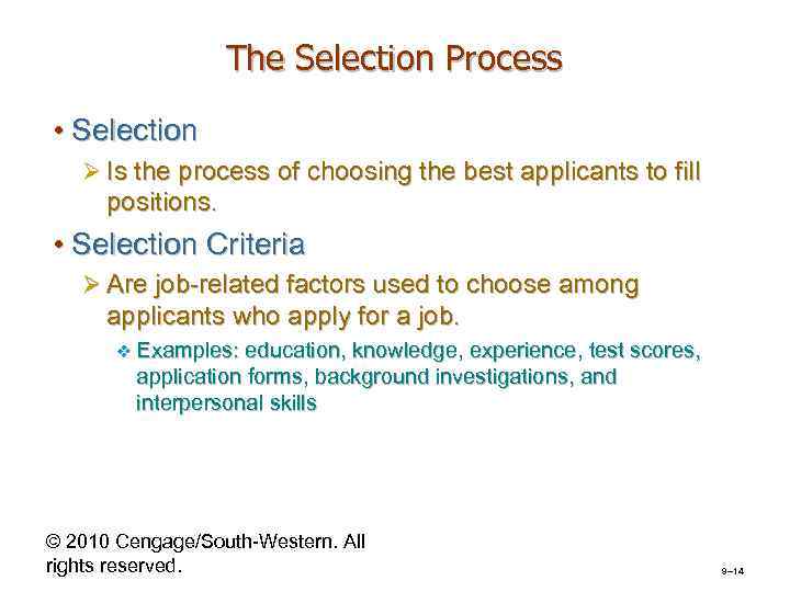 The Selection Process • Selection Ø Is the process of choosing the best applicants