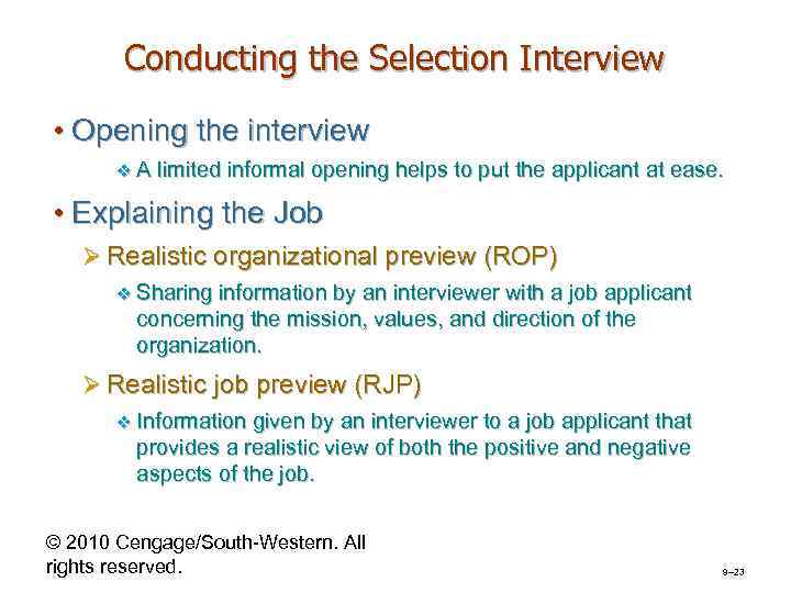 Conducting the Selection Interview • Opening the interview v. A limited informal opening helps