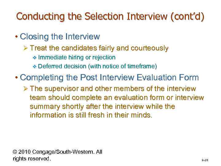 Conducting the Selection Interview (cont’d) • Closing the Interview Ø Treat the candidates fairly