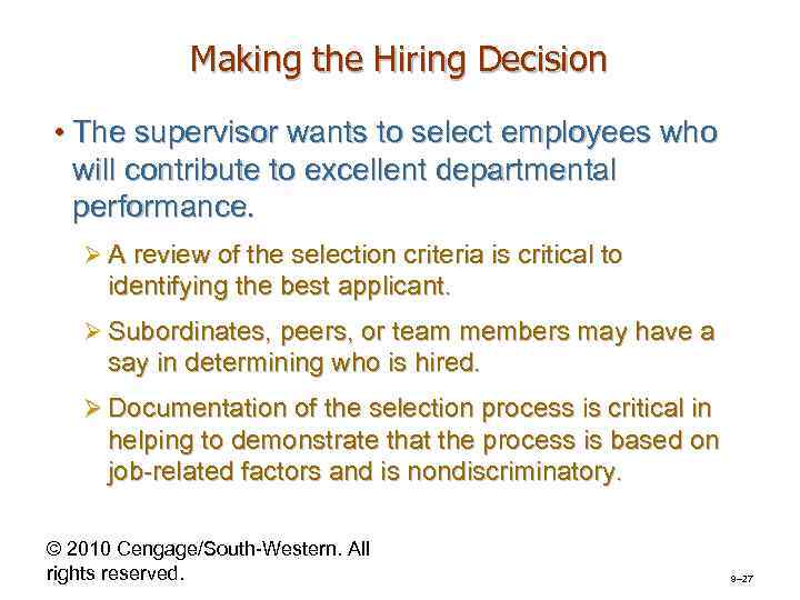 Making the Hiring Decision • The supervisor wants to select employees who will contribute