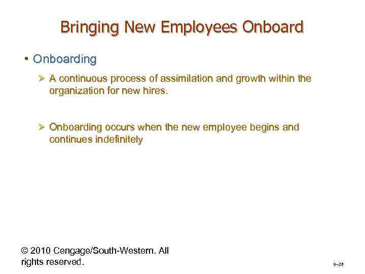 Bringing New Employees Onboard • Onboarding Ø A continuous process of assimilation and growth