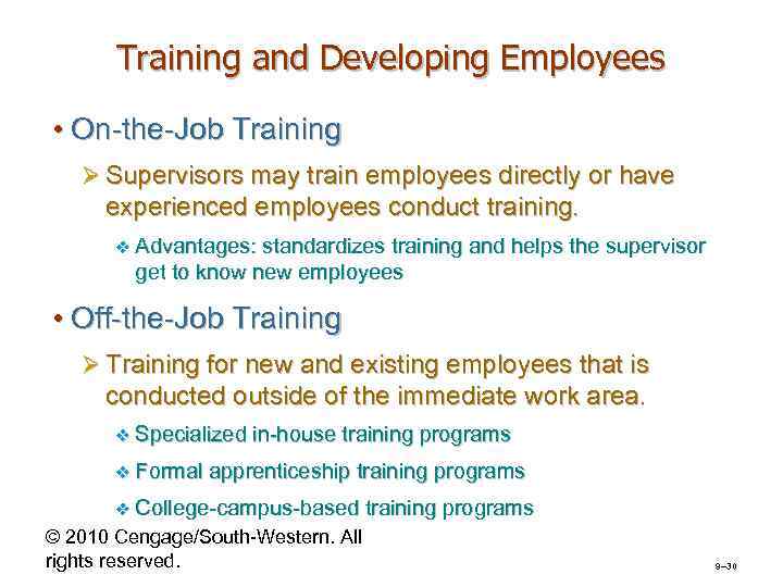 Training and Developing Employees • On-the-Job Training Ø Supervisors may train employees directly or