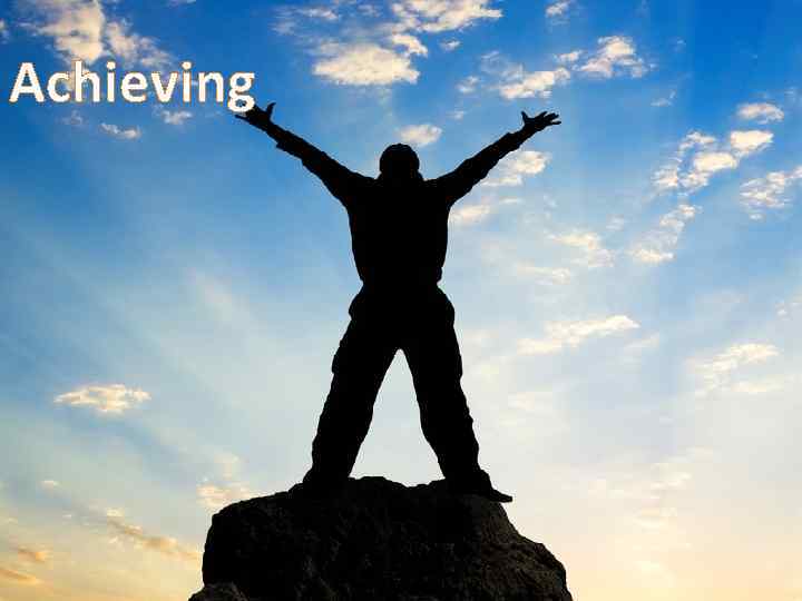 Achieving 