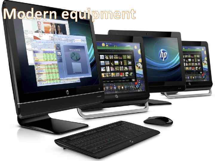 Modern equipment 