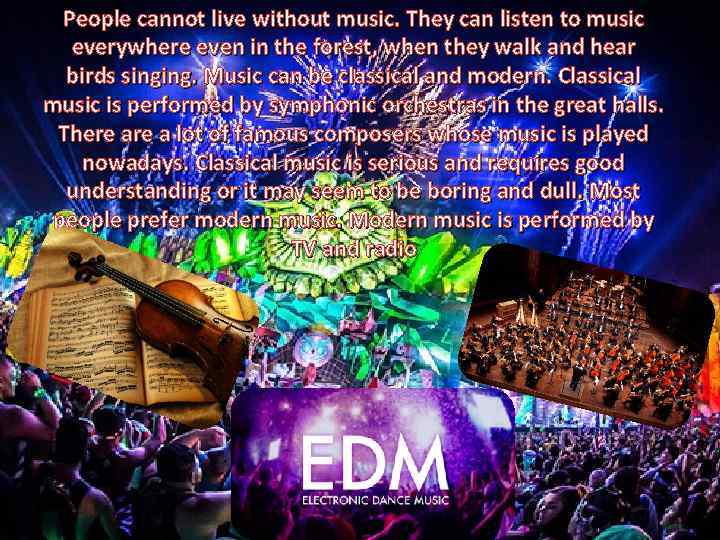 People cannot live without music. They can listen to music everywhere even in the