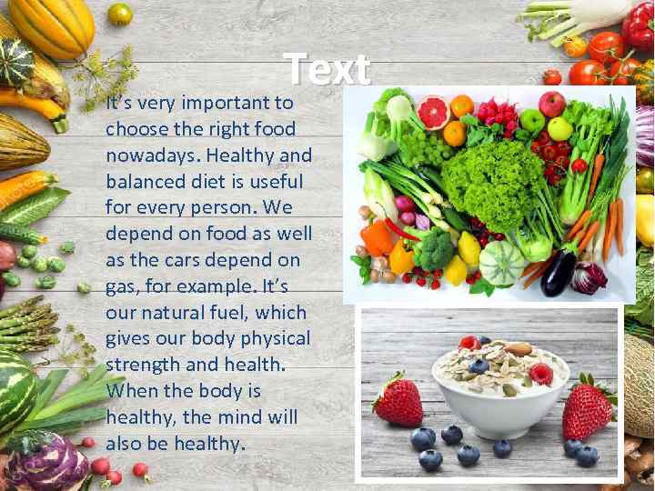 Text It’s very important to choose the right food nowadays. Healthy and balanced diet