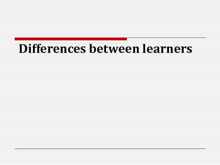 Differences between learners 
