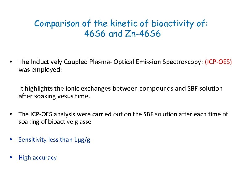 Comparison of the kinetic of bioactivity of: 46 S 6 and Zn-46 S 6