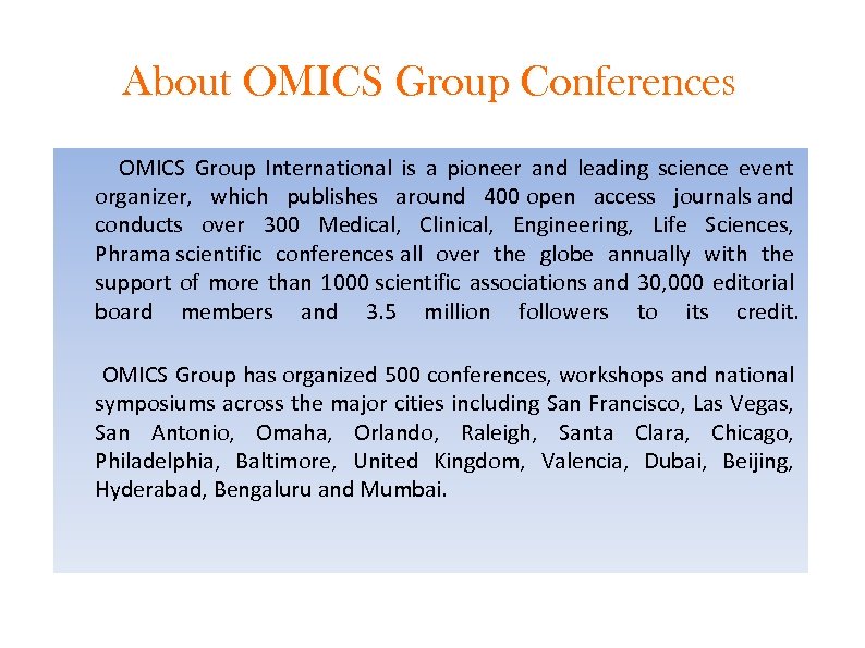 About OMICS Group Conferences OMICS Group International is a pioneer and leading science event