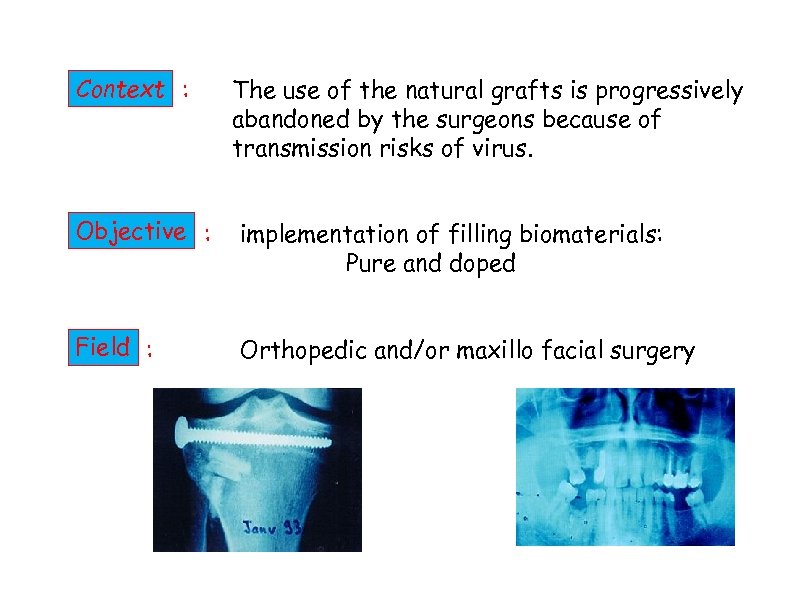 Context : The use of the natural grafts is progressively abandoned by the surgeons