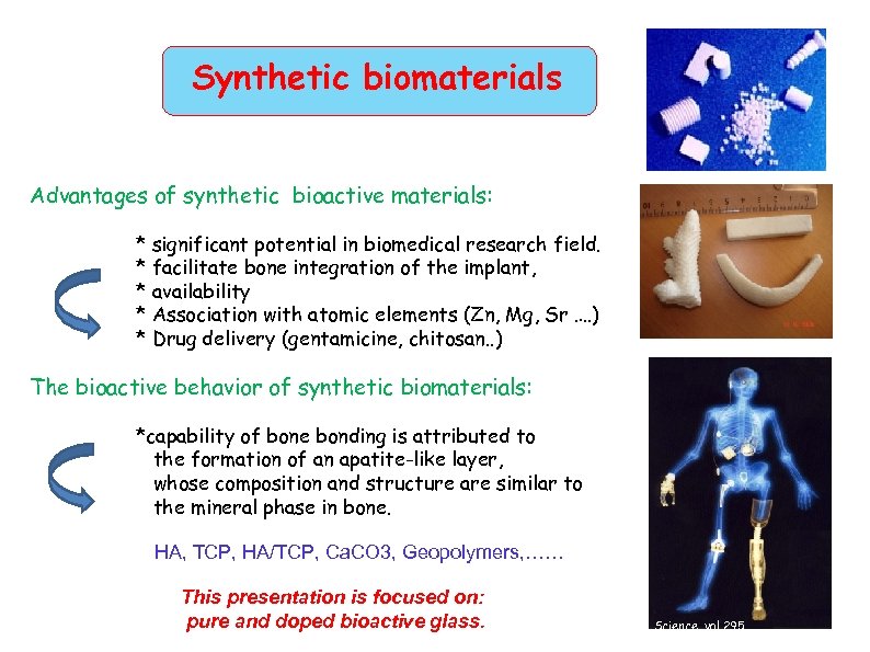 Synthetic biomaterials Advantages of synthetic bioactive materials: * significant potential in biomedical research field.