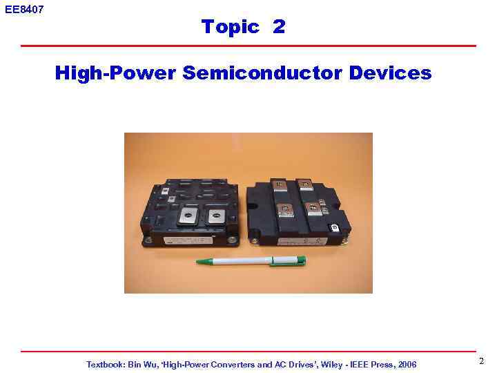 EE 8407 Topic 2 High-Power Semiconductor Devices Textbook: Bin Wu, ‘High-Power Converters and AC