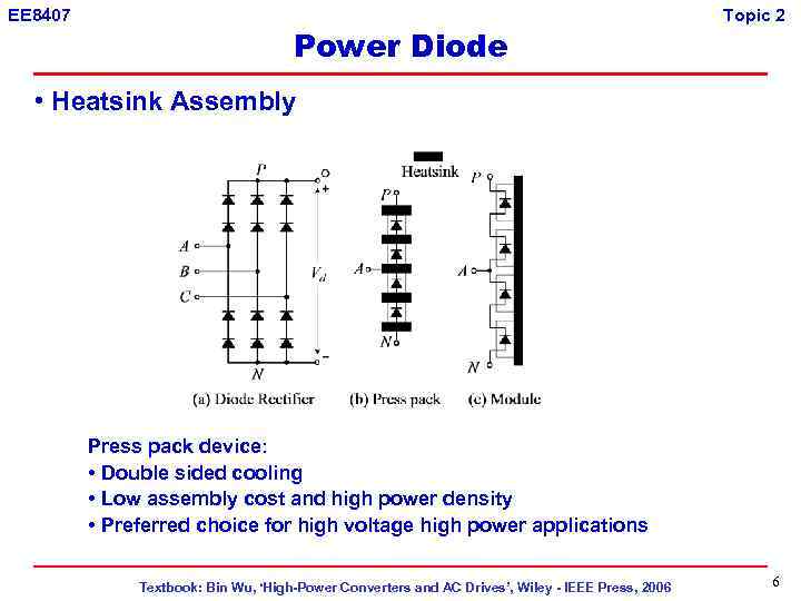 EE 8407 Power Diode Topic 2 • Heatsink Assembly Press pack device: • Double
