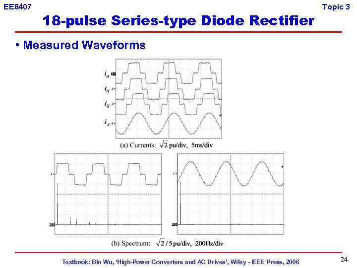 EE 8407 18 -pulse Series-type Diode Rectifier Topic 3 • Measured Waveforms Textbook: Bin