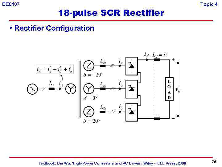 EE 8407 18 -pulse SCR Rectifier Topic 4 • Rectifier Configuration Textbook: Bin Wu,