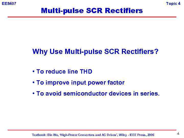 EE 8407 Multi-pulse SCR Rectifiers Topic 4 Why Use Multi-pulse SCR Rectifiers? • To