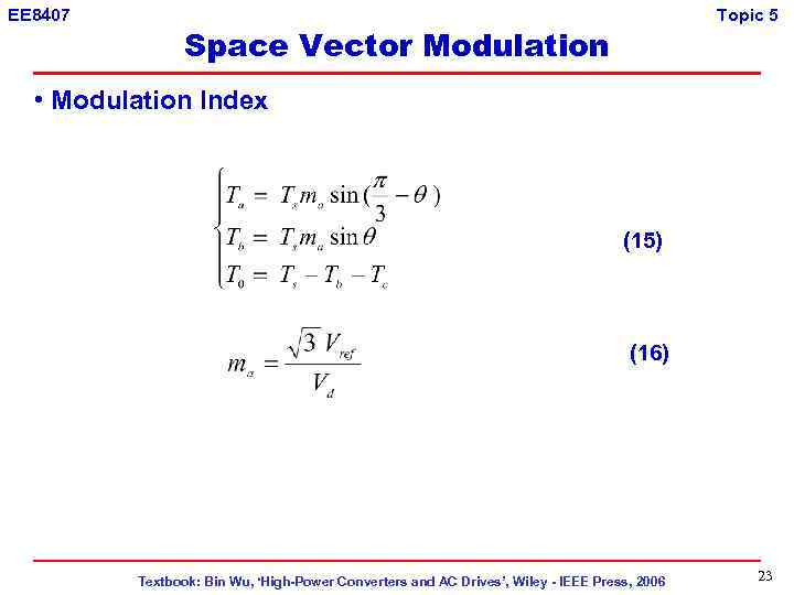 EE 8407 Topic 5 Space Vector Modulation • Modulation Index (15) (16) Textbook: Bin