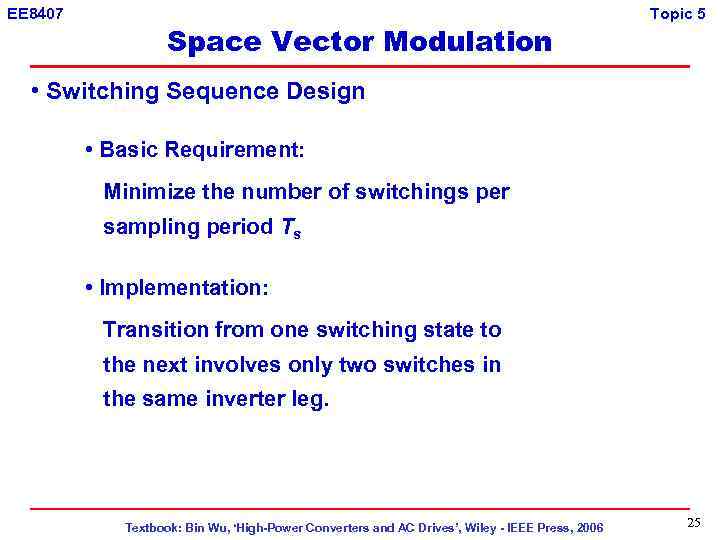 EE 8407 Space Vector Modulation Topic 5 • Switching Sequence Design • Basic Requirement: