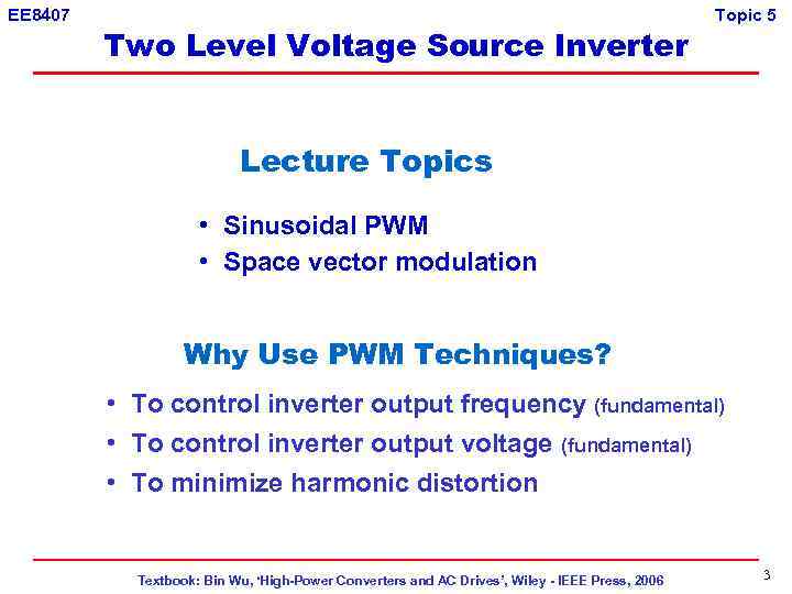 EE 8407 Two Level Voltage Source Inverter Topic 5 Lecture Topics • Sinusoidal PWM