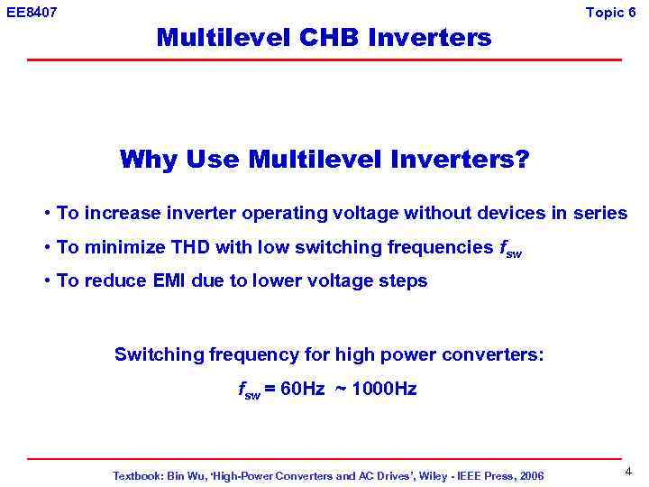 EE 8407 Multilevel CHB Inverters Topic 6 Why Use Multilevel Inverters? • To increase