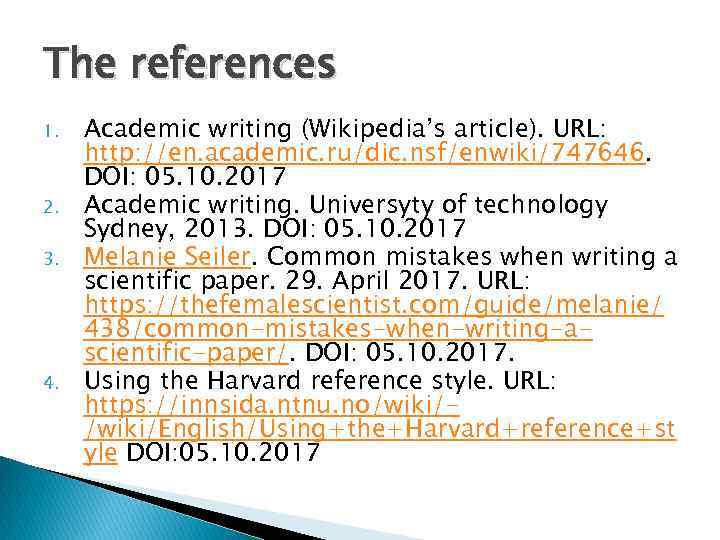 The references 1. 2. 3. 4. Academic writing (Wikipedia’s article). URL: http: //en. academic.