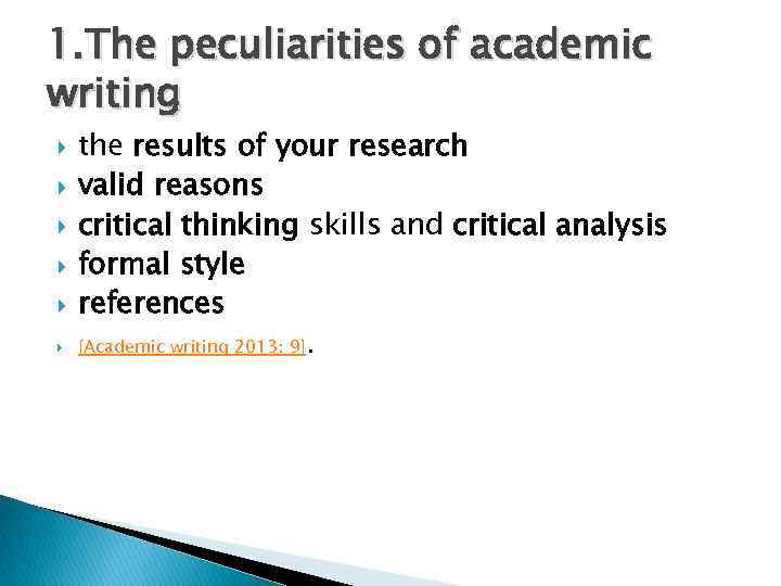 1. The peculiarities of academic writing the results of your research valid reasons critical