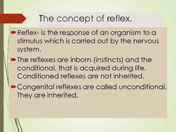 The concept of reflex. Reflex- is the response of an organism to a stimulus