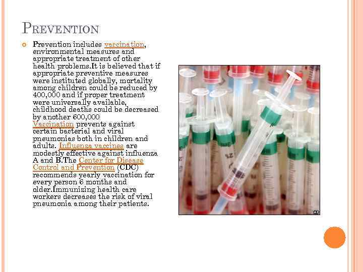 PREVENTION Prevention includes vaccination, environmental measures and appropriate treatment of other health problems. It