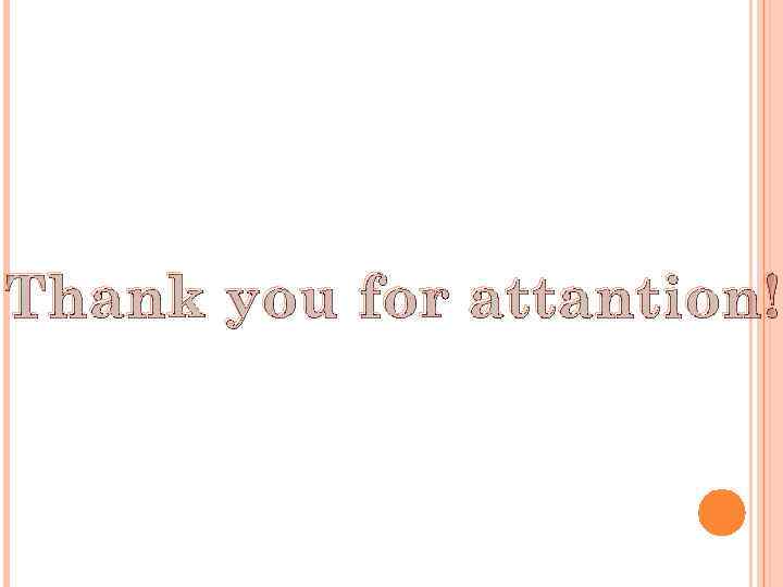 Thank you for attantion! 