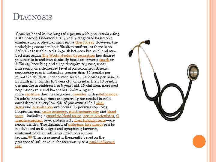 DIAGNOSIS Crackles heard in the lungs of a person with pneumonia using a stethoscope.