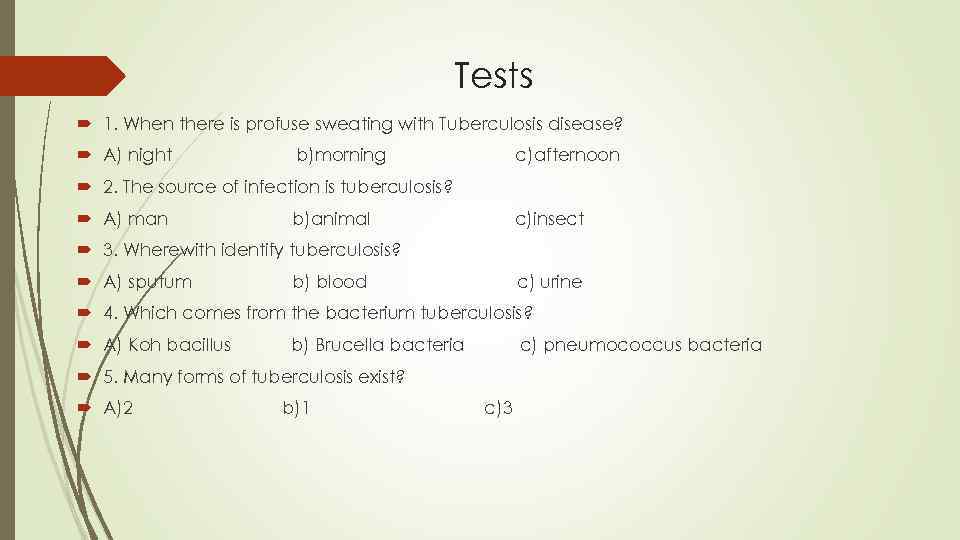 Tests 1. When there is profuse sweating with Tuberculosis disease? A) night b)morning c)afternoon