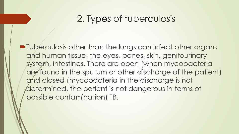 2. Types of tuberculosis Tuberculosis other than the lungs can infect other organs and