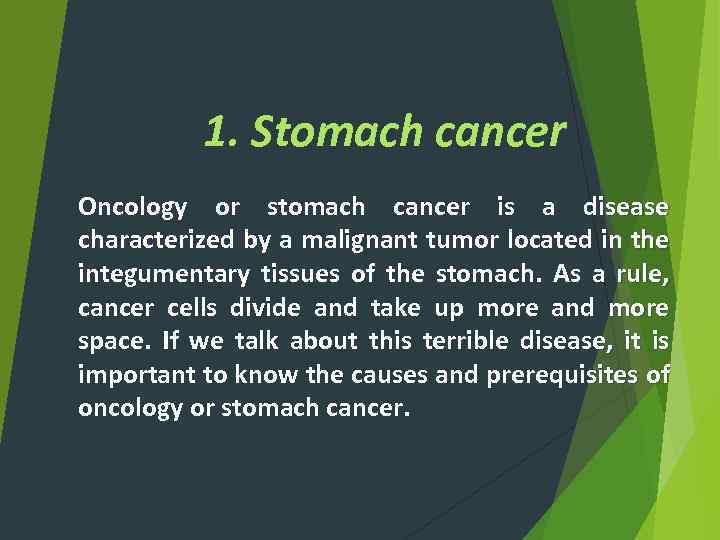 1. Stomach cancer Oncology or stomach cancer is a disease characterized by a malignant