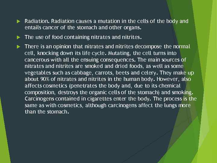  Radiation causes a mutation in the cells of the body and entails cancer