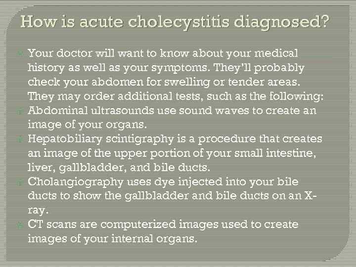 How is acute cholecystitis diagnosed? Your doctor will want to know about your medical