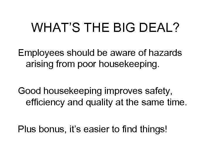 WHAT’S THE BIG DEAL? Employees should be aware of hazards arising from poor housekeeping.
