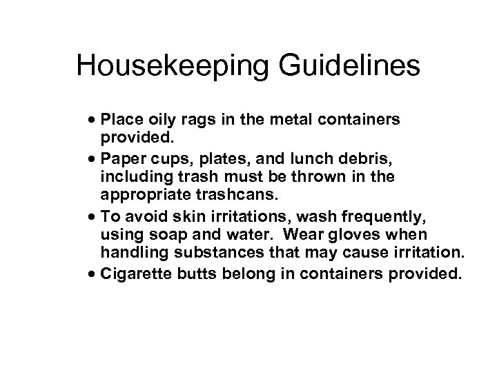 Housekeeping Guidelines · Place oily rags in the metal containers provided. · Paper cups,