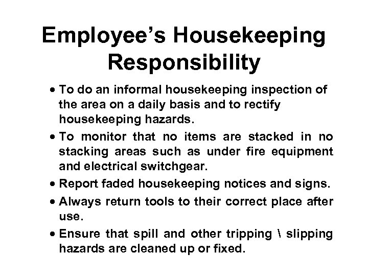 Employee’s Housekeeping Responsibility · To do an informal housekeeping inspection of the area on