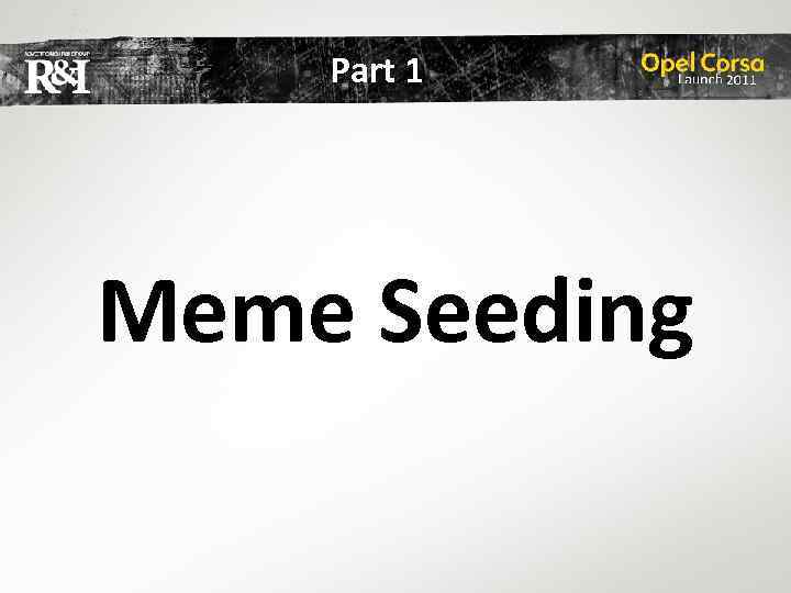 Part 1 Meme Seeding 