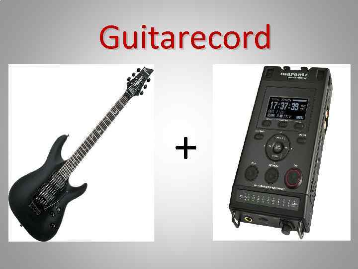 Guitarecord + 