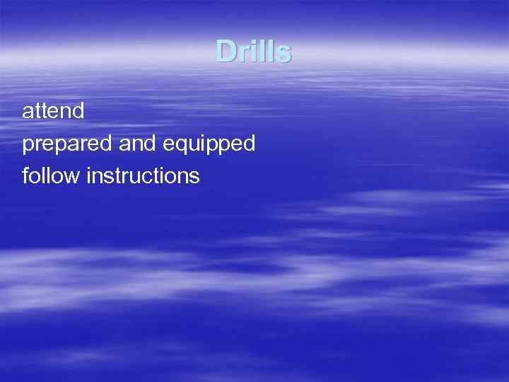 Drills attend prepared and equipped follow instructions 