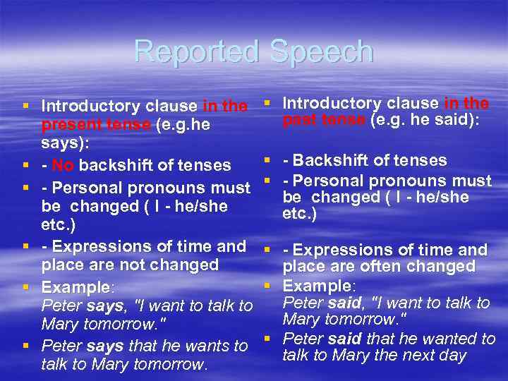 Reported Speech § Introductory clause in the § present tense (e. g. he says):