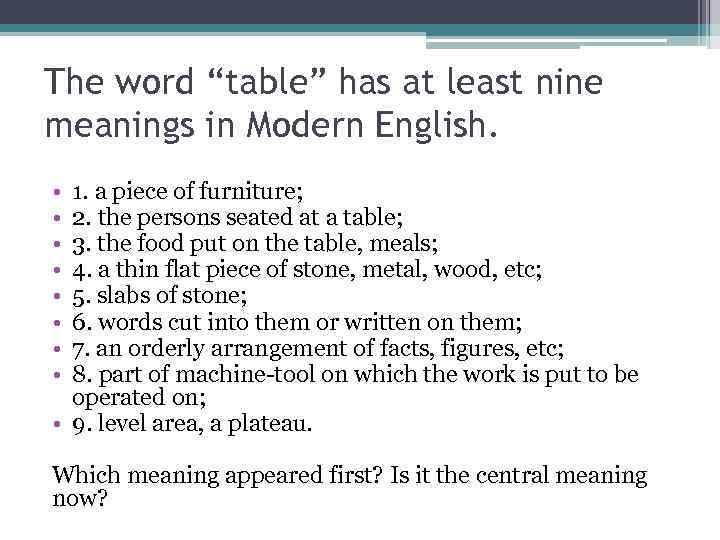 The word “table” has at least nine meanings in Modern English. • • 1.